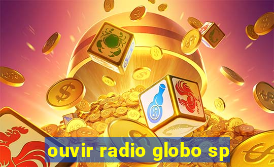 ouvir radio globo sp